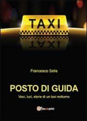 Posto di guida: voci, luci, storie di un taxi notturno