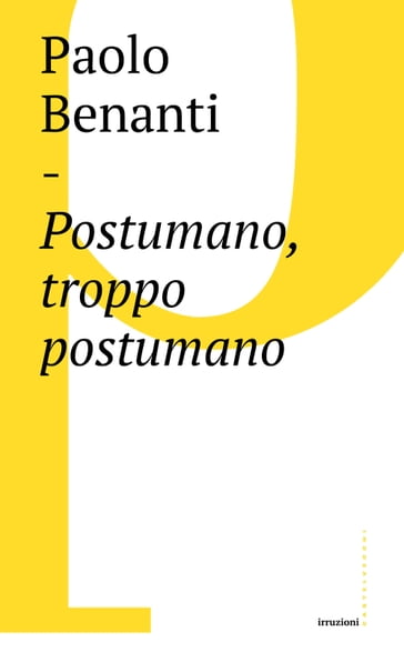 Postumano, troppo postumano - Paolo Benanti