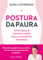 Postura da paura. Tutto quello che devi sapere sull allenamento femminile