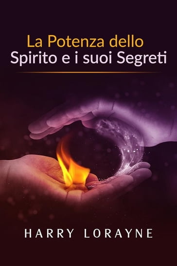 La Potenza dello Spirito e i suoi Segreti (Traduzione: David De Angelis) - Harry Lorayne