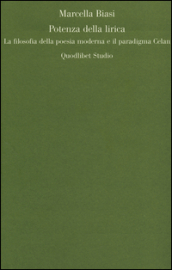 Potenza della lirica. La filosofia della poesia moderna e il paradigma Celan