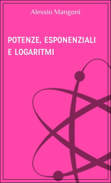 Potenze, esponenziali e logaritmi - Alessio Mangoni