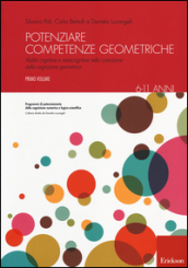 Potenziare competenze geometriche. Abilità cognitive e metacognitive nella costruzione della cognizione geometrica. 1.6-11 anni