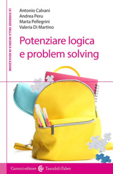 Potenziare logica e problem solving - Antonio Calvani - Marta Pellegrini - Andrea Peru - Valeria Di Martino