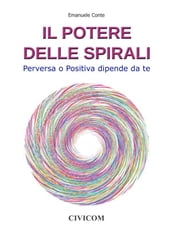 Il Potere delle Spirali - Perversa o Positiva dipende da te