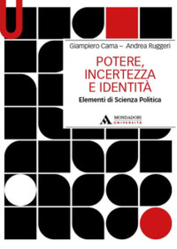 Potere, incertezza e identità. Elementi di scienza politica - Giampiero Cama - Andrea Ruggieri