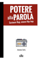 Potere alla parola. Scrivere rap, vivere hip-hop