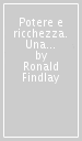 Potere e ricchezza. Una storia economica del mondo