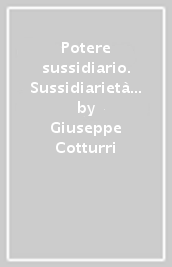 Potere sussidiario. Sussidiarietà e federalismo in Europa e in Italia