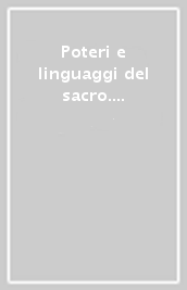 Poteri e linguaggi del sacro. Testi, oggetti e riti nell Europa moderna