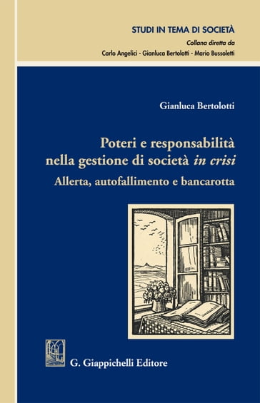 Poteri e responsabilità nella gestione di società in crisi - Gianluca Bertolotti