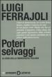 Poteri selvaggi. La crisi della democrazia italiana