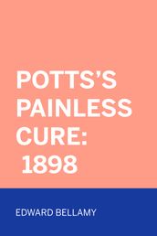 Potts s Painless Cure: 1898