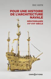 Pour une histoire de l architecture navale - Méditerranée, XVe - XVIe siècle