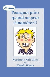 Pourquoi Prier Quand on Peut S Inquiéter!?