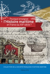 Pourquoi enseigner l histoire maritime en France au XXIe siècle ?