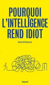 Pourquoi l intelligence rend idiot