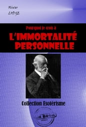 Pourquoi je crois à l immortalité personnelle [édition intégrale revue et mise à jour]