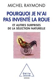 Pourquoi je n ai pas inventé la roue