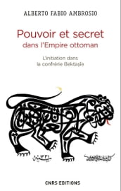 Pouvoir et secret dans l Empire ottoman. L initiation dans la confrérie Bektasîe