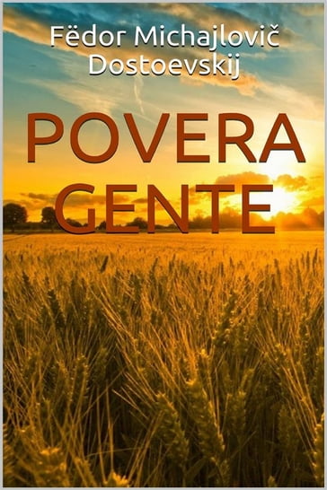 Povera gente - Fedor Michajlovic Dostoevskij