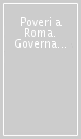 Poveri a Roma. Governance e innovazione dei servizi nell esperienza di una metropoli