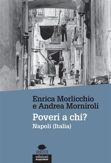 Poveri a chi? - Andrea Morniroli - Enrica Morlicchio