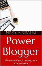 Power Blogger. Gestione del tempo per blogger