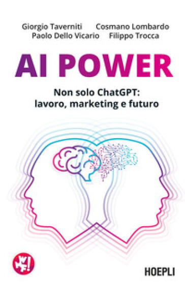 AI Power. Non solo ChatGPT: lavoro, marketing e futuro - Giorgio Taverniti - Cosmano Lombardo - Paolo Dello Vicario - Filippo Trocca