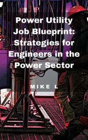 Power Utility Job Blueprint: Strategies for Engineers in the Power Sector