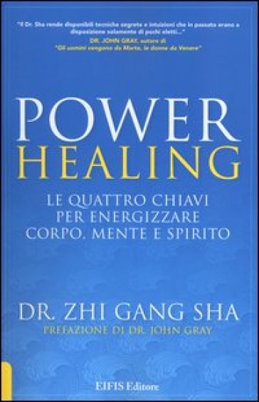 Power healing. Le quattro chiavi per energizzare corpo, mente e spirito - Zhi Gang Sha