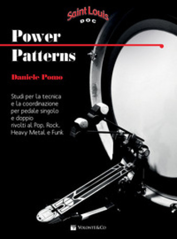 Power patterns. Studi per la tecnica e la coordinazione per pedale singolo e doppio rivolti al pop, rock, heavy metal e funk. Metodo - Daniele Pomo