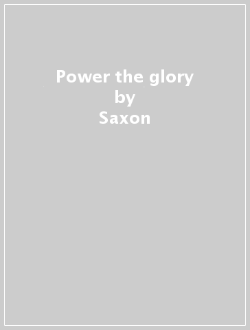 Power & the glory - Saxon