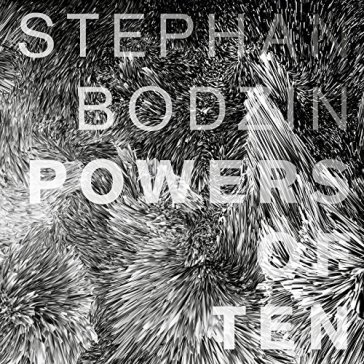 Powers of ten - Stephan Bodzin