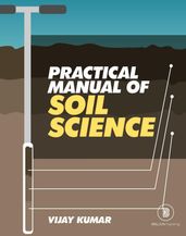 Practical Manual Of Soil Science (Soil Physics, Soil Fertility And Soil Carbon Analysis)