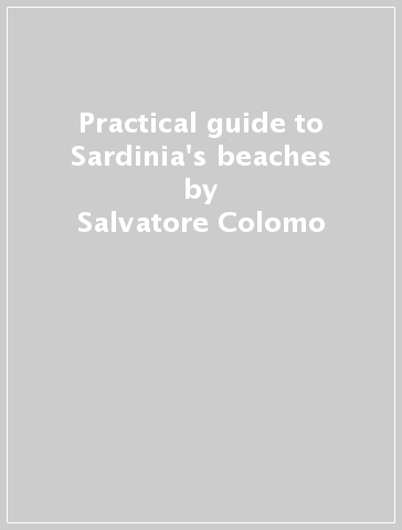 Practical guide to Sardinia's beaches - Salvatore Colomo