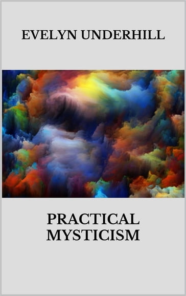 Practical mysticism - Evelyn Underhill