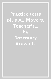 Practice tests plus A1 Movers. Teacher s book. Per la Scuola elementare. Con espansione online. Con DVD-ROM