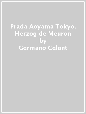 Prada Aoyama Tokyo. Herzog & de Meuron - Germano Celant