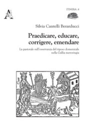 Praedicare, educare, corrigere, emendare. La pastorale sull osservanza del riposo domenicale nella Gallia merovingia