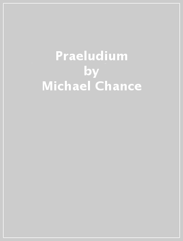 Praeludium - Michael Chance