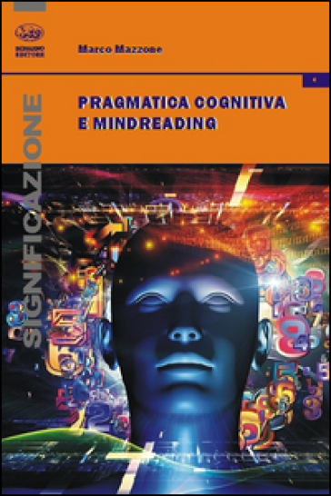 Pragmatica cognitiva e mindreading - Marco Mazzone