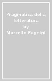 Pragmatica della letteratura