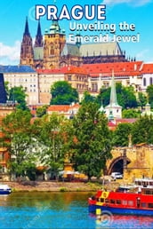 Prague: Unveiling the Emerald Jewel 2024