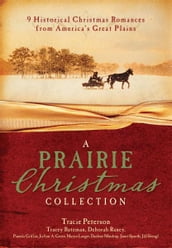 A Prairie Christmas Collection: 9 Historical Christmas Romances from America s Great Plains