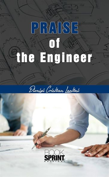 Praise of the Engineer - Dionigi Cristian Lentini