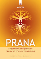 Prana. I segreti dell energia vitale