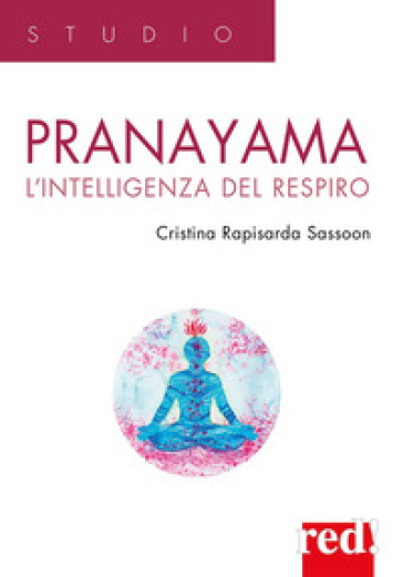 Pranayama. L'intelligenza del respiro - Cristina Rapisarda Sassoon