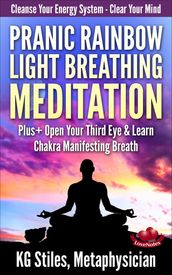 Pranic Rainbow Light Breathing Meditation Plus+ Open Your Third Eye & Learn Chakra Manifesting Breath