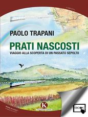 Prati nascosti - Viaggio alla scoperta di un passato sepolto